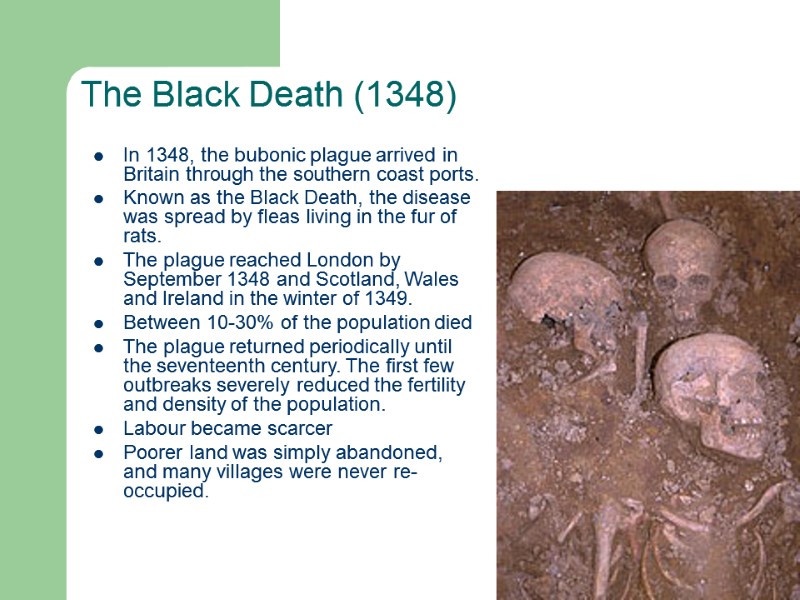 The Black Death (1348)  In 1348, the bubonic plague arrived in Britain through